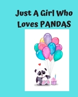 Just A Girl Who Loves Pandas: Pretty Notebook Journal Blank Lined, Cute Pandas for Girls, Perfectly Suited Taking Notes in Class, Funny Pandas Gifts For Girls - 110 Pages 1678964948 Book Cover