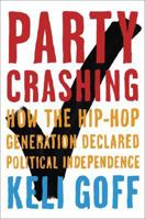 Party Crashing: How the Hip-Hop Generation Declared Political Independence 046500332X Book Cover
