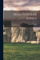 Irish Popular Songs 1018220798 Book Cover