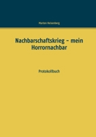 Nachbarschaftskrieg - mein Horrornachbar: Protokollbuch (German Edition) 3751981918 Book Cover