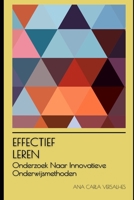 Effectief Leren: Onderzoek Naar Innovatieve Onderwijsmethoden (Innovatief Onderwijs: Strategieën, Uitdagingen en Oplossingen in Pedagogie) B0CGYVQ2W5 Book Cover