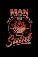 Man Findet Keine Freunde Mit Salat: Rezeptbuch I M�nner I Fleisch I BBQ I Grillen 1073403661 Book Cover