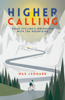 Higher Calling: Cycling's Obsession with Mountains 1681776189 Book Cover