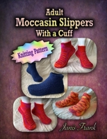 Adult Moccasin Slippers With a Cuff: Knitting Pattern B0CGL4FYTK Book Cover