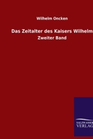 Das Zeitalter des Kaisers Wilhelm: Zweiter Band (German Edition) 3368461494 Book Cover