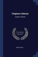 Origines Celticae: Origines Celtic� 1272586405 Book Cover