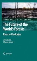 The Future of the World's Forests: Ideas vs Ideologies 9048195810 Book Cover