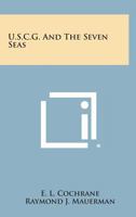 U.S.C.G. And The Seven Seas 1258621819 Book Cover