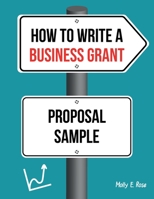 How To Write A Business Grant Proposal Sample B0851MHJFK Book Cover