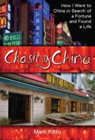 Chasing China: How I Went to China in Search of a Fortune and Found a Life 1602396574 Book Cover