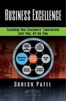 Business Excellence: Exceeding Your Customers' Expectations Each Time, All the Time 1498751245 Book Cover