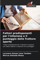 Fattori predisponenti per l'infezione e il punteggio delle fratture aperte (Italian Edition) 6208112214 Book Cover