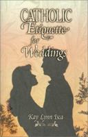 Catholic Etiquette for Weddings 0879731249 Book Cover