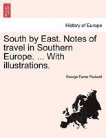 South by East. Notes of travel in Southern Europe. ... With illustrations. 1240912161 Book Cover