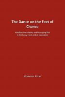 The Dance on the Feet of Chance: Handling Uncertainty and Managing Risk in the Fuzzy Front-end of Innovation 1456813374 Book Cover