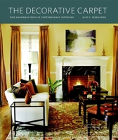 The Decorative Carpet: Fine Handmade Rugs in Contemporary Interiors 1580932991 Book Cover