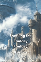 Breaking the Fantasy (Fantasy) B0DPD47NXS Book Cover