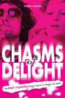 Chasms of Delight: How Mind-Expanding Drugs Helped to Change the World 1909020389 Book Cover