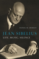 Jean Sibelius: Life, Music, Silence 1789144655 Book Cover