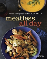 Meatless All Day: Recipes for Inspired Vegetarian Meals 1621137767 Book Cover