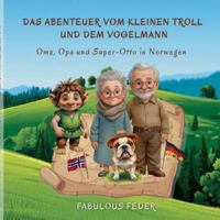 Das Abenteuer vom kleinen Troll und dem Vogelmann: Oma, Opa und Super-Otto in Norwegen (German Edition) 3695106689 Book Cover