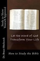 Study to Show Yourself Approved: How to Study the Bible 1721081062 Book Cover