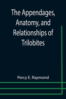 The Appendages, Anatomy and Relationships of Trilobites 9355398867 Book Cover