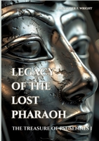 Legacy of the Lost Pharaoh: The Treasure of Psusennes I 3384164423 Book Cover