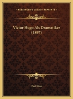 Victor Hugo Als Dramatiker (1897) 1149732814 Book Cover
