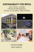 Sustainability for Retail: How Retail Leaders Create Environmental, Social, & Cultural Innovations 1951527909 Book Cover