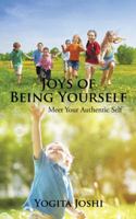 Joys of Being Yourself: Meet Your Authentic Self 1482873249 Book Cover
