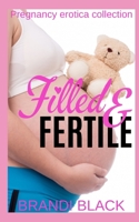 Filled and fertile: Pregnancy erotica collection B087SHDHYT Book Cover