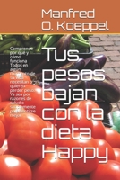 Tus pesos bajan con la dieta Happy: Comprende por qué y cómo funciona Todos en algún momento de su vida necesitan o quieren perder peso. Ya sea por ... para sentirse mejor B089CFPJC4 Book Cover