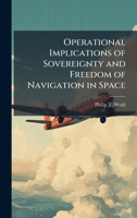 Operational Implications of Sovereignty and Freedom of Navigation in Space 1025128826 Book Cover