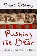 Pushing the Bear: A Novel of the Trail of Tears (Harvest American Writing) 0156005441 Book Cover