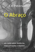 O Abraço: um conto sobre distâncias, reaproximações e destinos (1) 171811706X Book Cover