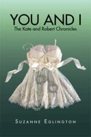 You and I The Kate and Robert Chronicles 1089407238 Book Cover