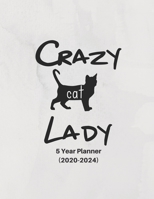 Crazy Cat Lady : Ultimate Five (5) Year Planner for Extreme Organizers 167385303X Book Cover