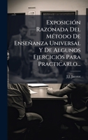 ExposiciÃ3n Razonada Del MÃ(c)todo De Enseñanza Universal Y De Algunos Ejercicios Para Practicarlo... (Spanish Edition) 1024648109 Book Cover