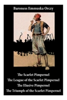 Scarlet Pimpernel: The League of the Scarlet Pimpernel + The Elusive Pimpernel + The Triumph of the Scarlet Pimpernel 8027345332 Book Cover