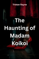 The Haunting of Madam Koikoi B0F91VNGNM Book Cover
