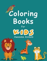 Coloring Books For Kids Awesome Animals: Best animals Children coloring Book for Kids ages 4-8 , Great Gift for Boys & Girls B08VCYD9CY Book Cover