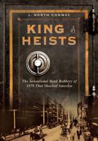 King of Heists: The Sensational Bank Robbery of 1878 that Shocked New York City 1599215381 Book Cover
