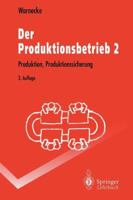 Der Produktionsbetrieb 2: Produktion, Produktionssicherung 3540583971 Book Cover