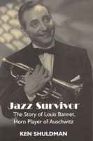 Jazz Survivor: The Story of Louis Bannet, Horn Player of Auschwitz 0853034761 Book Cover