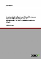 Emotionale Intelligenz und Musiklernen im Instrumentalunterricht und im Musikunterricht der allgemeinbildenden Schule 3638770761 Book Cover