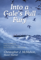 Into a Gale's Full Fury: Stories and Reflections on My Years Sailing in the US Merchant Marine in the 1970s and 1980s 1665745924 Book Cover