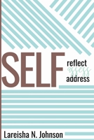 Self-reflect, Self-asses, Self-address 1706765460 Book Cover