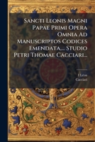 Sancti Leonis Magni Papae Primi Opera Omnia Ad Manuscriptos Codices Emendata,... Studio Petri Thomae Cacciari... 1279931957 Book Cover