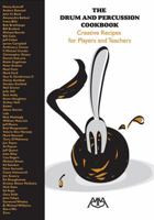 The Drum and Percussion Cookbook: Creative Recipes for Players and Teachers 1574631012 Book Cover